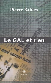 Le GAL et rien【電子書籍】[ Pierre Bald?s ]