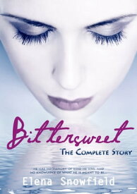 Bittersweet: The Complete Story【電子書籍】[ Elena Snowfield ]