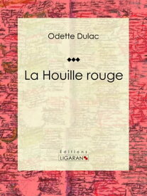 La Houille rouge【電子書籍】[ Odette Dulac ]