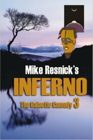 Inferno: A Chronicle of a Distant Planet The Galactic Comedy, #3【電子書籍】[ Mike Resnick ]