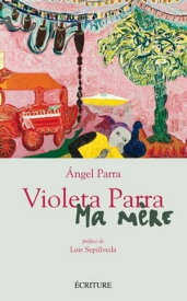Violeta Parra - Ma m?re【電子書籍】[ Marc Legras ]
