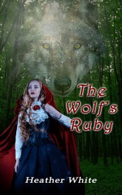 The Wolf's Ruby【電子書籍】[ Heather White ]