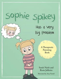Sophie Spikey Has a Very Big Problem A story about refusing help and needing to be in control【電子書籍】[ Sarah Naish ]