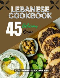 Lebanese Cookbook【電子書籍】[ Catherine Green ]