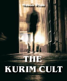 The Kurim Cult【電子書籍】[ Mason Ryan ]