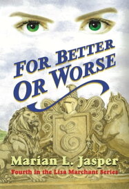 FOR BETTER OR WORSE Fourth in the Liza Marchant Series【電子書籍】[ Marian L. Jasper ]