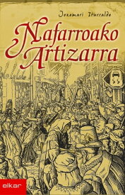 Nafarroako artizarra【電子書籍】[ Joxemari Iturralde Uria ]