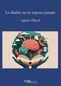 Le diable ne se repose jamais【電子書籍】[ Agn?s Ollard ]