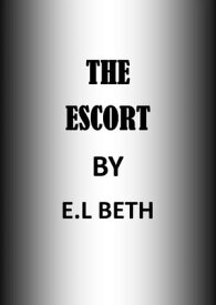 The Escort【電子書籍】[ E.L Beth ]