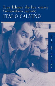 Los libros de los otros Correspondencia (1947-1981)【電子書籍】[ Italo Calvino ]