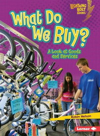 What Do We Buy? A Look at Goods and Services【電子書籍】[ Robin Nelson ]