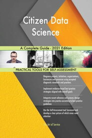 Citizen Data Science A Complete Guide - 2021 Edition【電子書籍】[ Gerardus Blokdyk ]