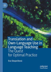 Translation and Own-Language Use in Language Teaching The Quest for Optimal Practice【電子書籍】[ Eva Skope?kov? ]