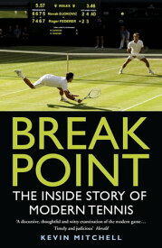 Break Point The Inside Story of Modern Tennis【電子書籍】[ Kevin Mitchell ]