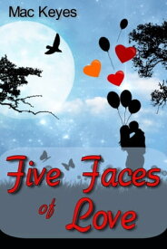 Five Faces of Love【電子書籍】[ Mac Keyes ]