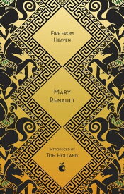 Fire from Heaven A Novel of Alexander the Great: A Virago Modern Classic【電子書籍】[ Mary Renault ]