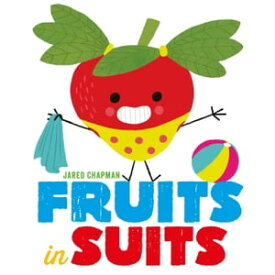 Fruits in Suits【電子書籍】[ Jared Chapman ]