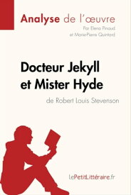 Docteur Jekyll et Mister Hyde de Robert Louis Stevenson (Analyse de l'oeuvre) Analyse compl?te et r?sum? d?taill? de l'oeuvre【電子書籍】[ Elena Pinaud ]