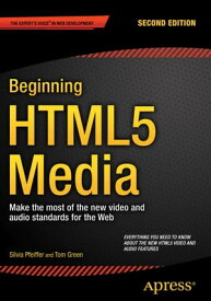 Beginning HTML5 Media Make the most of the new video and audio standards for the Web【電子書籍】[ Silvia Pfeiffer ]