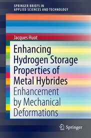 Enhancing Hydrogen Storage Properties of Metal Hybrides Enhancement by Mechanical Deformations【電子書籍】[ Jacques Huot ]