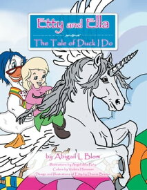 Etty & Ella The Tale of Duck I Do【電子書籍】[ Abigail L Blom ]