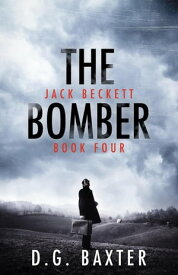 The Bomber (Jack Beckett Book Four)【電子書籍】[ D.G. Baxter ]
