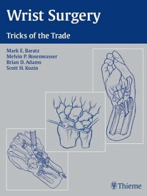 Wrist Surgery Tricks of the Trade【電子書籍】[ Mark E. Baratz ]