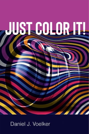 Just Color It!【電子書籍】[ Daniel Voelker ]