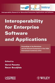 Interoperability for Enterprise Software and Applications Proceedings of the Workshops and the Doctorial Symposium of the I-ESA International Conference 2010【電子書籍】