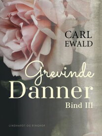 Grevinde Danner - bind 3【電子書籍】[ Carl Ewald ]