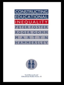 Constructing Educational Inequality A Methodological Assessment【電子書籍】[ Peter Foster ]