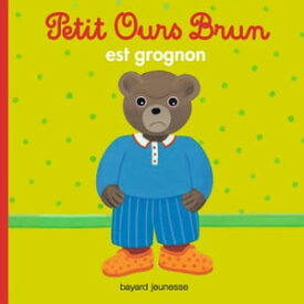 Petit Ours Brun est grognon【電子書籍】[ Marie Aubinais ]