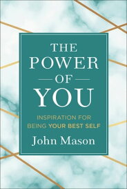 The Power of You Inspiration for Being Your Best Self【電子書籍】[ John Mason ]