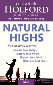 Natural Highs The healthy way to increase your energy, improve your mood, sharpen your mind, relax and beat stress【電子書籍】[ Dr Hyla Cass ]