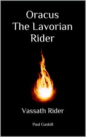Oracus The Lavorian Rider Vassath Rider【電子書籍】[ Paul Gaskill ]