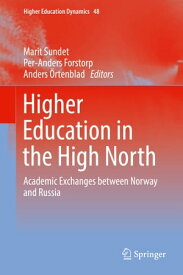 Higher Education in the High North Academic Exchanges between Norway and Russia【電子書籍】