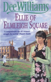 Ellie of Elmleigh Square An engrossing saga of love, hope and escape【電子書籍】[ Dee Williams ]