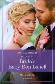 Reluctant Bride's Baby Bombshell (One Year to Wed, Book 2) (Mills & Boon True Love)【電子書籍】[ Rachael Stewart ]