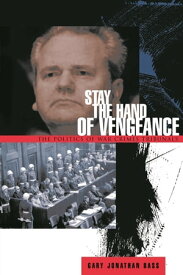 Stay the Hand of Vengeance The Politics of War Crimes Tribunals【電子書籍】[ Gary Jonathan Bass ]