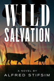 Wild Salvation A Novel【電子書籍】[ Alfred Stifsim ]