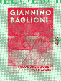 Giannino Baglioni Un pr?tendant au tr?ne de France【電子書籍】[ Th?odore Boudet Puymaigre ]