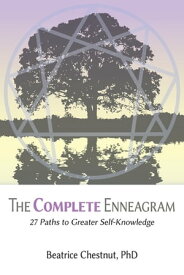 The Complete Enneagram 48 Paths to Greater Self-Knowledge【電子書籍】[ Beatrice Chestnut PhD ]