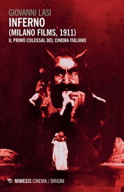 Inferno (Milano Films, 1911) Il primo colossal del cinema italiano【電子書籍】[ Giovanni Lasi ]