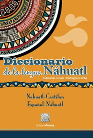 Diccionario de la lengua n?huatl【電子書籍】[ Eduardo C?sar Portugal Carb? ]