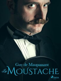 La Moustache【電子書籍】[ Guy de Maupassant ]