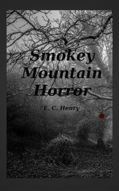 Smokey Mountain Horror【電子書籍】[ E. C. Henry ]