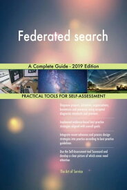 Federated search A Complete Guide - 2019 Edition【電子書籍】[ Gerardus Blokdyk ]