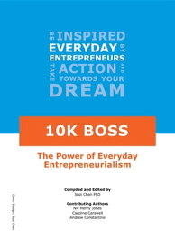 10K Boss The Power of Everyday Entrepreneurialism【電子書籍】