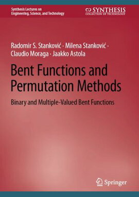 Bent Functions and Permutation Methods Binary and Multiple-Valued Bent Functions