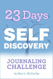 23 Days Self-Discovery Journaling Challenge【電子書籍】[ Mari L. McCarthy ]